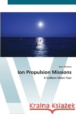 Ion Propulsion Missions Williams, Ryan 9783639423013 AV Akademikerverlag - książka