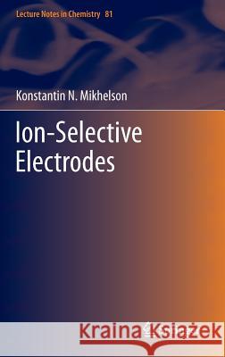 Ion-Selective Electrodes Konstantin N. Mikhelson 9783642368851 Springer - książka