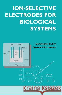 Ion-Selective Electrodes for Biological Systems Christopher Fry Stephen Langle Stephen Langley 9781138407060 CRC Press - książka