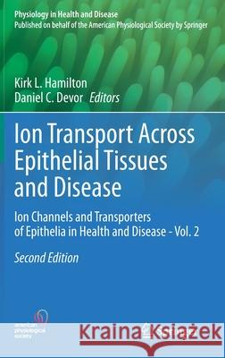 Ion Transport Across Epithelial Tissues and Disease: Ion Channels and Transporters of Epithelia in Health and Disease - Vol. 2 Hamilton, Kirk L. 9783030553098 Springer - książka