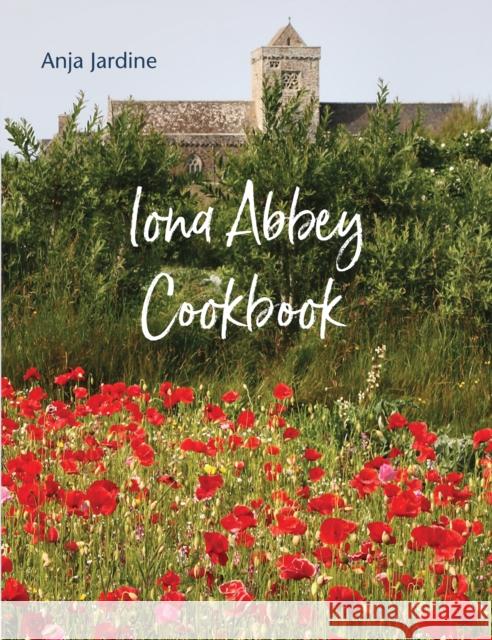 Iona Abbey Cookbook Anja Jardine 9781804322505 Wild Goose Publications - książka