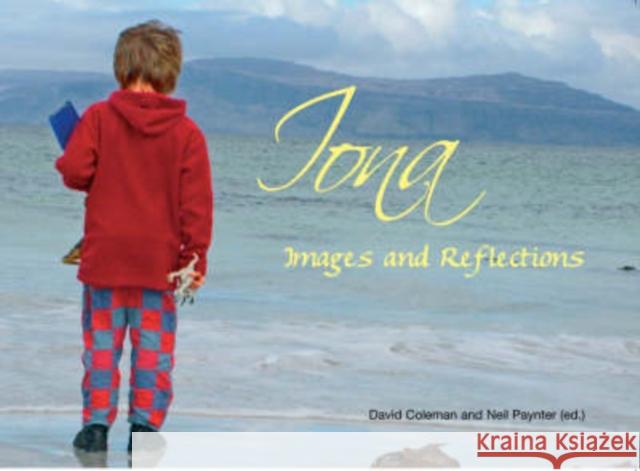 Iona: Images and Reflections Neil Paynter 9781905010400 Wild Goose Publications - książka