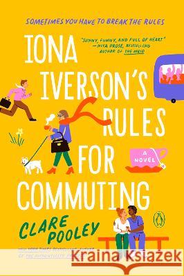 Iona Iverson's Rules for Commuting: A Novel Clare Pooley 9781984878663 Penguin Putnam Inc - książka