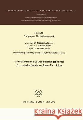 Ionen-Extraktion aus Gasentladungsplasmen: Dynamische Sonde zur Ionen-Extraktion Nasser Sultansei 9783531026060 Vs Verlag Fur Sozialwissenschaften - książka