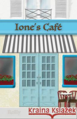 Ione's Cafe: Celebrating the Unordinary Ordinary Life Rielly 9780692163894 Odin's Legacy Press - książka