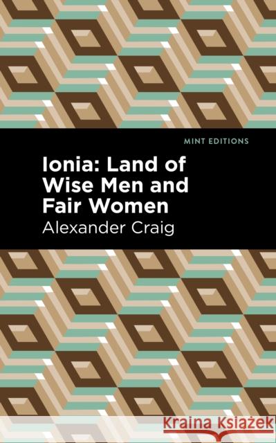 Ionia: Land of Wise Men and Fair Women Alexander Craig Mint Editions 9781513132402 Mint Editions - książka