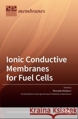 Ionic Conductive Membranes for Fuel Cells Riccardo Narducci 9783036527680 Mdpi AG - książka