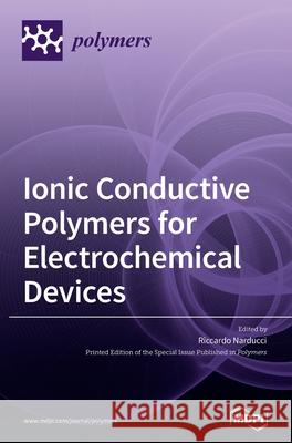 Ionic Conductive Polymers for Electrochemical Devices Riccardo Narducci 9783036529417 Mdpi AG - książka