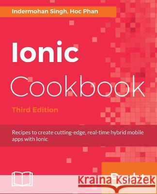 Ionic Cookbook Indermohan Singh Hoc Phan 9781788623230 Packt Publishing - książka