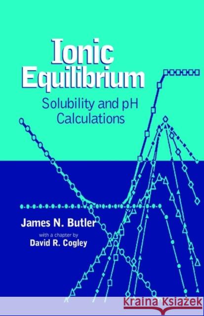 Ionic Equilibrium: Solubility and PH Calculations Butler, James N. 9780471585268 Wiley-Interscience - książka