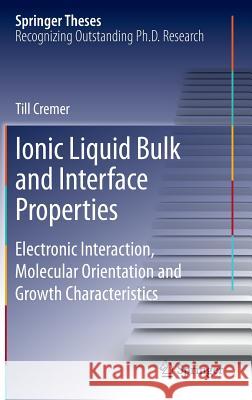 Ionic Liquid Bulk and Interface Properties: Electronic Interaction, Molecular Orientation and Growth Characteristics Cremer, Till 9783319003795 Springer - książka