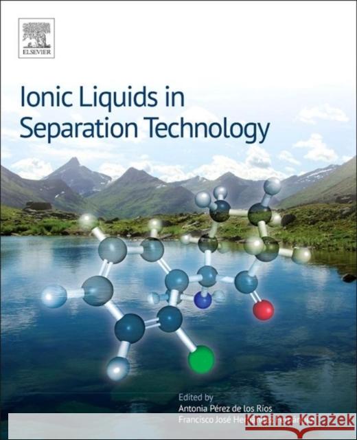 Ionic Liquids in Separation Technology Antonia Perez de los Rios Francisco Jose Hernandez Fernandez  9780444632579 Elsevier Science Ltd - książka