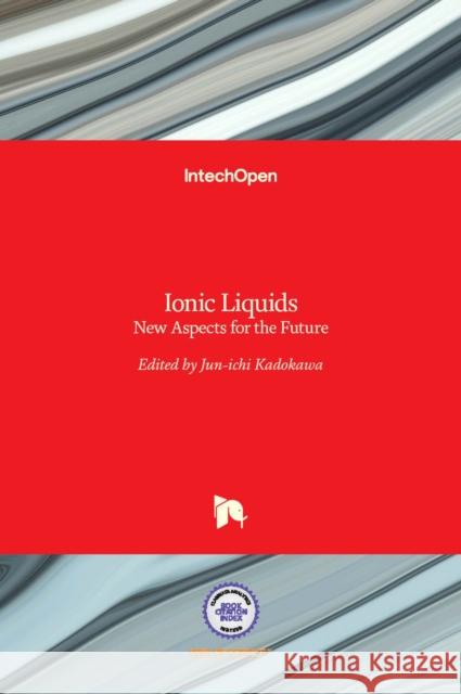 Ionic Liquids: New Aspects for the Future Jun-Ichi Kadokawa 9789535109372 Intechopen - książka