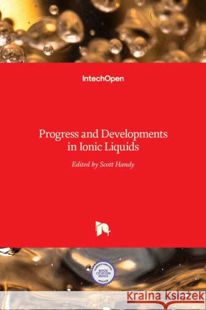 Ionic Liquids: Progress and Developments in Scott Handy 9789535129011 Intechopen - książka