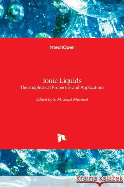 Ionic Liquids: Thermophysical Properties and Applications S. M. Sohel Murshed 9781839684982 Intechopen - książka