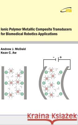 Ionic Polymer Metallic Composite Transducers for Biomedical Robotics Applications Andrew J McDaid   9788461676699 Ifsa Publishing - książka