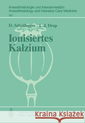 Ionisiertes Kalzium: Seine Messungen und seine kardiovaskulären Auswirkungen D. Scheidegger, L. J. Drop 9783540135678 Springer-Verlag Berlin and Heidelberg GmbH &  - książka