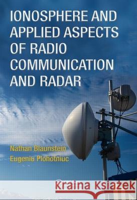 Ionosphere and Applied Aspects of Radio Communication and Radar Nathan Blaunstein Eugeniu Plohotniuc 9781420055146 Auerbach Publications - książka