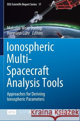 Ionospheric Multi-Spacecraft Analysis Tools: Approaches for Deriving Ionospheric Parameters Malcolm Wray Dunlop Hermann Luhr  9783030267346 Springer - książka