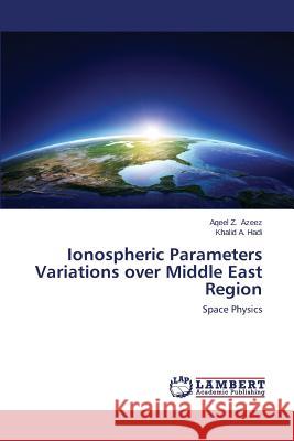 Ionospheric Parameters Variations Over Middle East Region Azeez Aqeel Z. 9783848437092 LAP Lambert Academic Publishing - książka