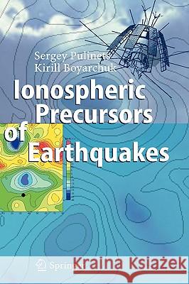 Ionospheric Precursors of Earthquakes Sergey Pulinets, Kyrill Boyarchuk 9783540208396 Springer-Verlag Berlin and Heidelberg GmbH &  - książka