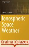 Ionospheric Space Weather Ljiljana R. Cander 9783319993300 Springer