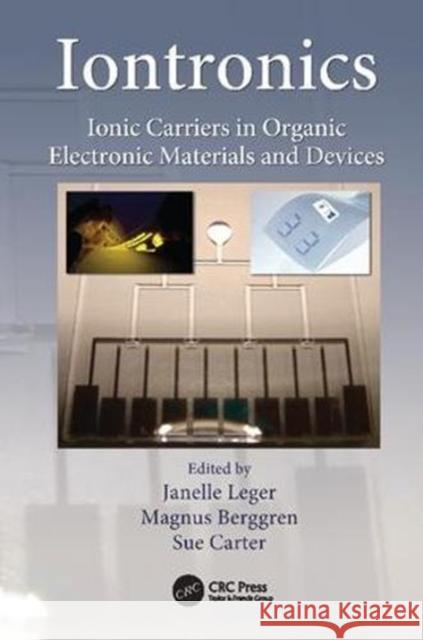 Iontronics: Ionic Carriers in Organic Electronic Materials and Devices Janelle Leger, Magnus Berggren (Linkoping University, Sweden), Sue Carter 9781138116504 Taylor & Francis Ltd - książka