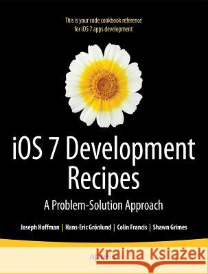 IOS 7 Development Recipes: Problem-Solution Approach Grnlund, Hans-Eric 9781430259596 Apress - książka