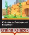 iOS 9 Game Development Essentials Gaffney, Chuck 9781784391430 Packt Publishing