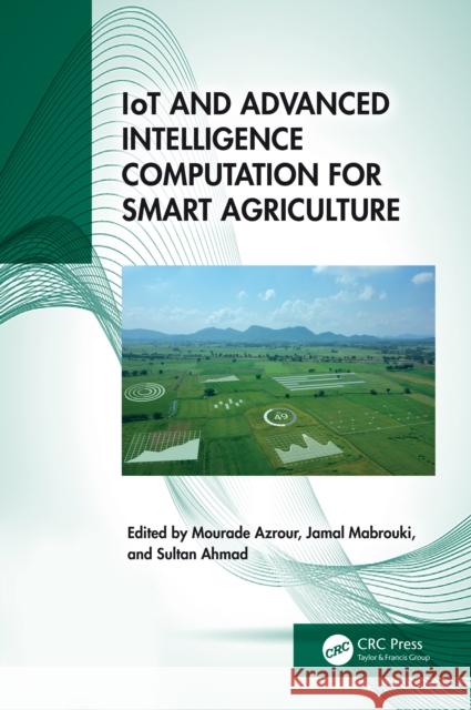 Iot and Advanced Intelligence Computation for Smart Agriculture Mourade Azrour Jamal Mabrouki Sultan Ahmad 9781032864662 CRC Press - książka