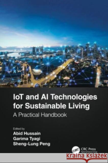 Iot and AI Technologies for Sustainable Living: A Practical Handbook Abid Hussain Garima Tyagi Sheng-Lung Peng 9780367507268 CRC Press - książka