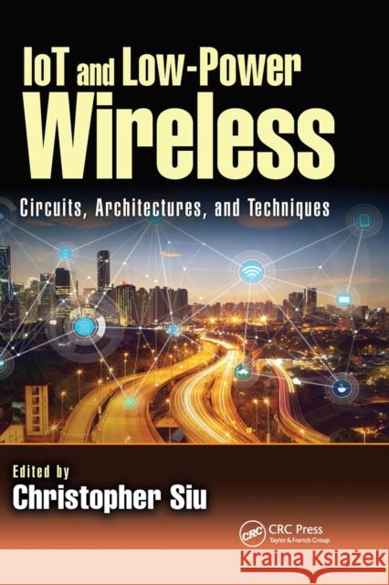 Iot and Low-Power Wireless: Circuits, Architectures, and Techniques Christopher Siu 9780367656027 CRC Press - książka