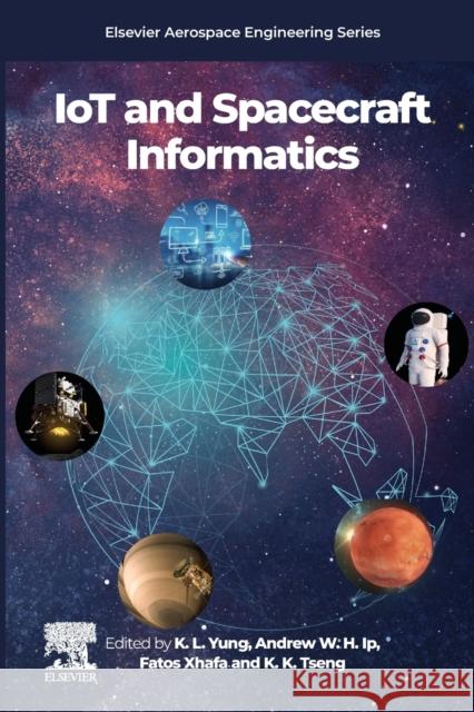 Iot and Spacecraft Informatics K. L. Yung Fatos Xhafa K. K. Tseng 9780128210512 Elsevier - książka