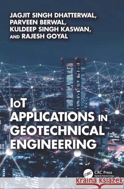 Iot Applications in Geotechnical Engineering Jagjit Singh Dhatterwal Parveen Berwal Kuldeep Singh Kaswan 9781032884080 CRC Press - książka