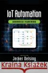 Iot Automation: Arrowhead Framework Jerker Delsing 9780367658144 CRC Press