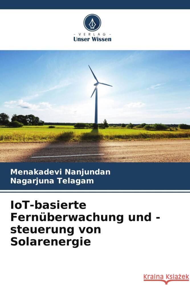 IoT-basierte Fernüberwachung und -steuerung von Solarenergie Nanjundan, Menakadevi, Telagam, Nagarjuna 9786208332563 Verlag Unser Wissen - książka