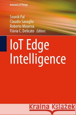 Iot Edge Intelligence Souvik Pal Claudio Savaglio Roberto Minerva 9783031583872 Springer - książka