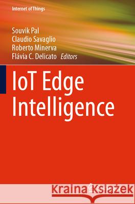 Iot Edge Intelligence Souvik Pal Claudio Savaglio Roberto Minerva 9783031583902 Springer - książka