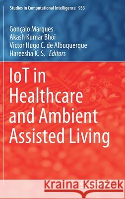 Iot in Healthcare and Ambient Assisted Living Gon Marques Akash Kumar Bhoi Victor Hugo C. de Albuquerque 9789811598968 Springer - książka