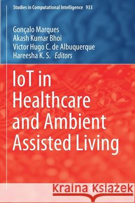 Iot in Healthcare and Ambient Assisted Living Marques, Gonçalo 9789811598999 Springer - książka