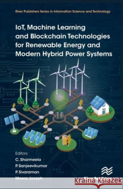Iot, Machine Learning and Blockchain Technologies for Renewable Energy and Modern Hybrid Power Systems Sharmeela, C. 9788770227247 River Publishers - książka