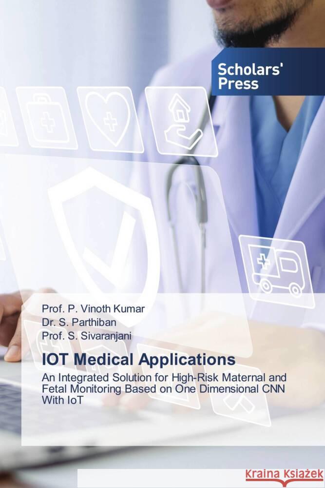 IOT Medical Applications Vinoth Kumar, Prof. P., Parthiban, Dr. S., Sivaranjani, Prof. S. 9786206769057 Scholars' Press - książka