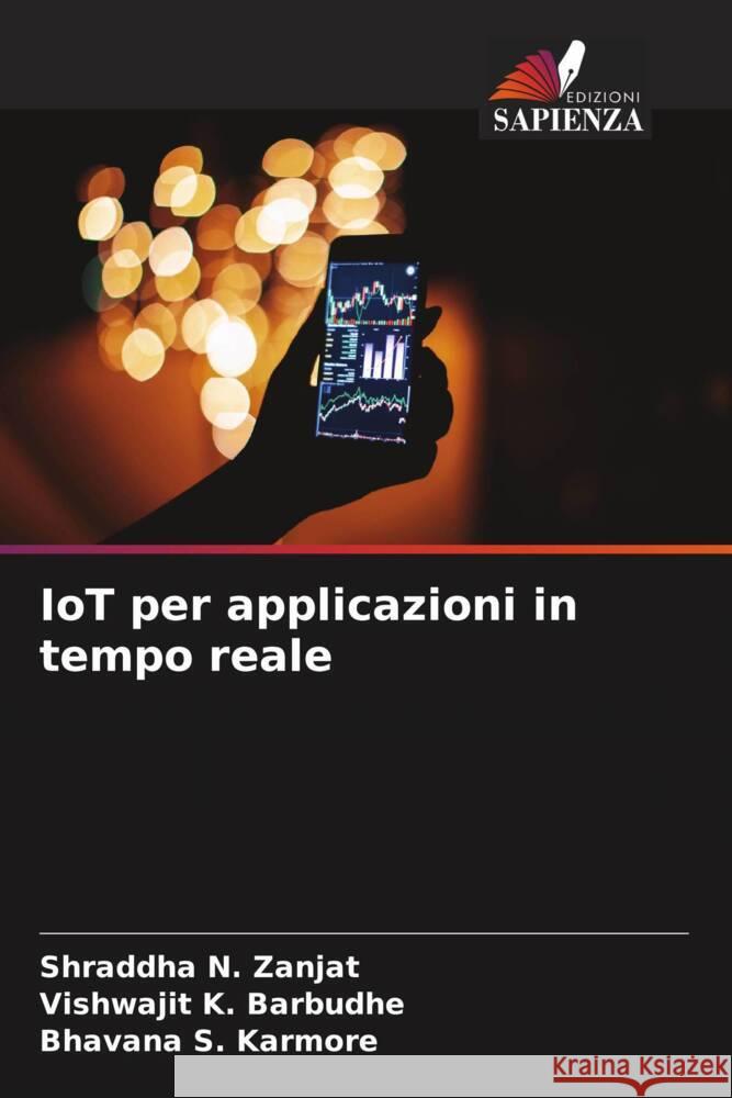IoT per applicazioni in tempo reale Shraddha N. Zanjat Vishwajit K. Barbudhe Bhavana S. Karmore 9786207375431 Edizioni Sapienza - książka