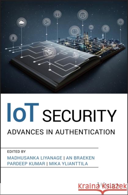 Iot Security: Advances in Authentication Braeken, An 9781119527923 Wiley - książka