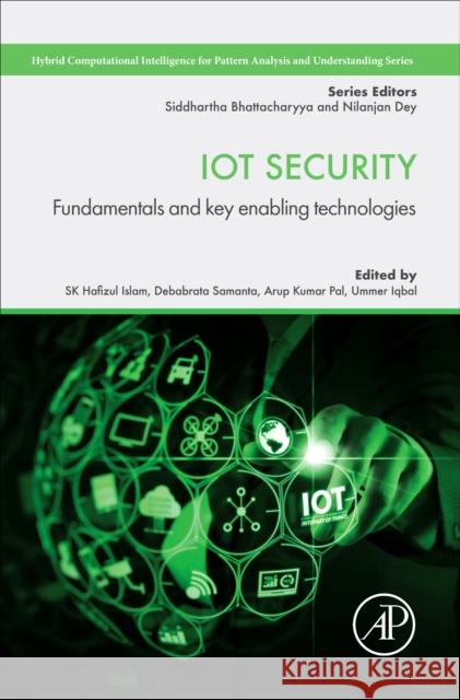 Iot Security: Fundamentals and Key Enabling Technologies Sk Hafizul Islam Debabrata Samanta Arup Kumar Pal 9780443341250 Academic Press - książka