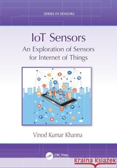 Iot Sensors: An Exploration of Sensors for Internet of Things Vinod Kumar Khanna 9781032447803 Taylor & Francis Ltd - książka