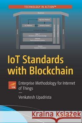 Iot Standards with Blockchain: Enterprise Methodology for Internet of Things Venkatesh Upadrista 9781484272701 Apress - książka