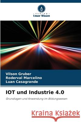 IOT und Industrie 4.0 Vilson Gruber Roderval Marcelino Luan Casagrande 9786207875696 Verlag Unser Wissen - książka