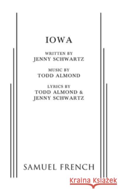 Iowa Jenny Schwartz Todd Almond  9780573704673 Samuel French, Inc. - książka