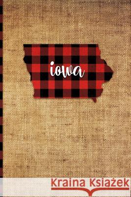 Iowa: 6 X 9 108 Pages: Buffalo Plaid Iowa State Silhouette Hand Lettering Cursive Script Design on Soft Matte Cover Notebook Print Frontier 9781726394420 Createspace Independent Publishing Platform - książka